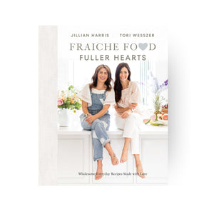 Fraiche Food, Fuller Hearts: Wholesome Everyday Recipes Made With Love
