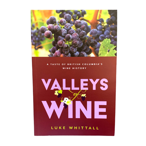 Valleys of Wine: A Taste of British Columbia's Wine History