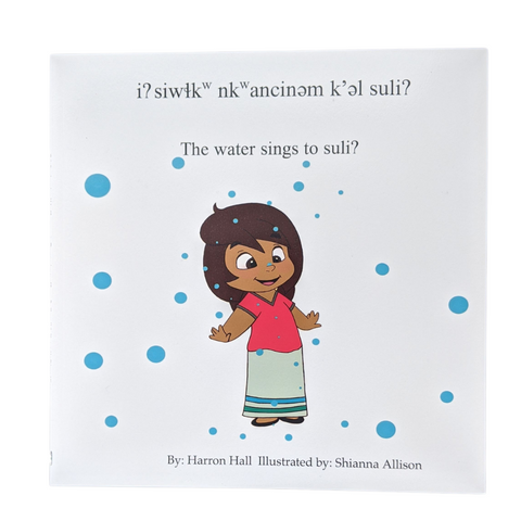 iʔ siwɬkʷ nkʷancinəm k'əl suliʔ / The Water Sings to Suli Children's Book