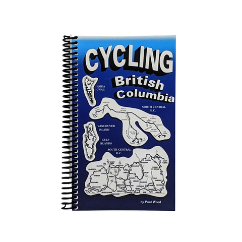 Cycling British Columbia: an Essential Guide for Adventure