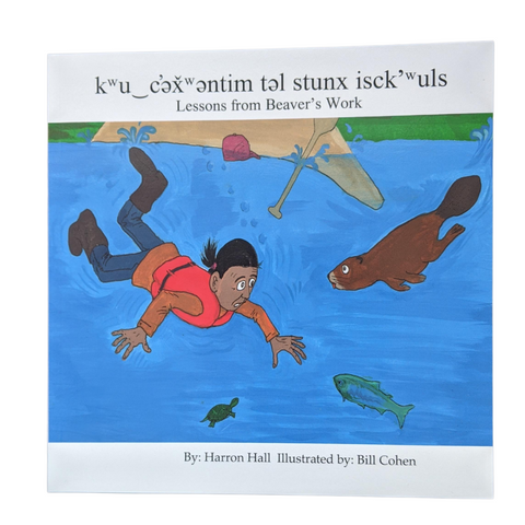 kʷu ͜ c'əx̆ʷəntim təl stunx isck'ʷuls / Lessons from Beaver's Work Children's Book