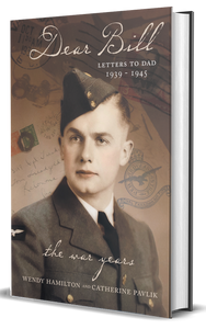 Dear Bill, Letters to Dad, The War Years 1939-1945
