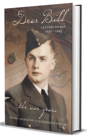 Dear Bill, Letters to Dad, The War Years 1939-1945