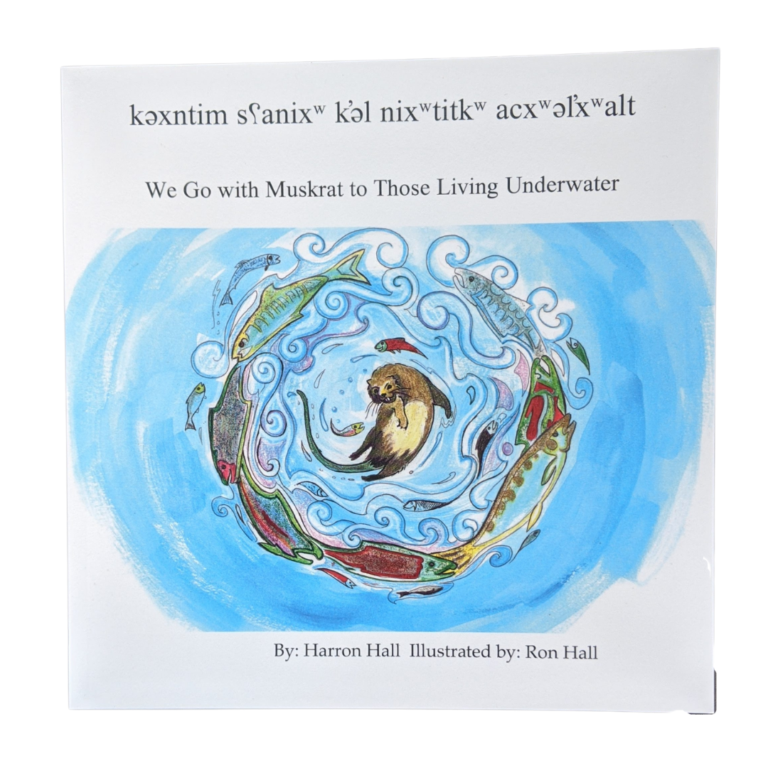 kəxntim sʕanixʷ k'əl nixʷtitkʷ acxʷəl'xʷalt / We Go with Muskrat to Those Living Underwater Children's Book